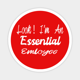 Funny Essential Employee Meme Quoted Tee - Important Essential Worker T-Shirt for Social Distancing for the in the Office and Workplace Magnet